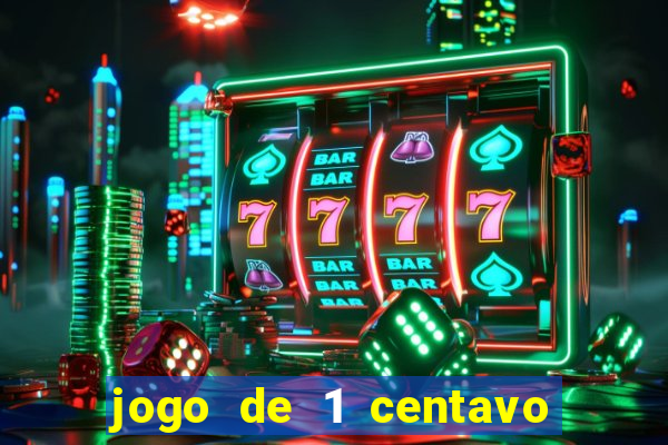 jogo de 1 centavo no esporte da sorte